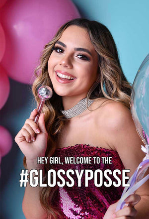 hey girl, welcome to the #glossyposse